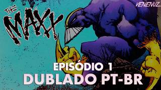 THE MAXX (A ANIMAÇÃO) EPISÓDIO 1 DUBLADO PT-BR