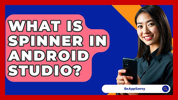 What Is Spinner In Android Studio? - Be App Savvy