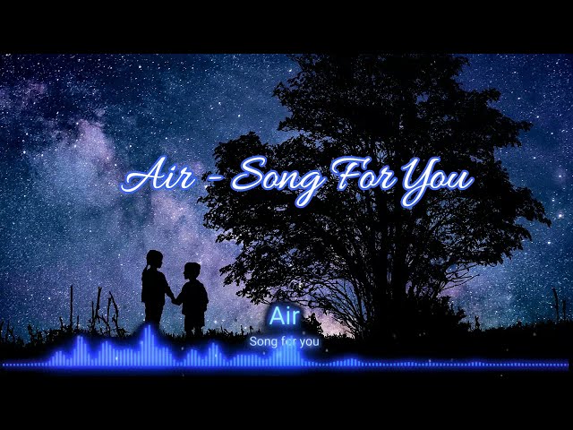 Air - Song For You (Lirik) class=