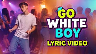 Go White Boy - Official Lyric Video