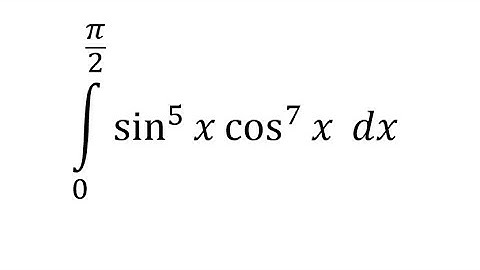 Calculus Help: Integral from 0 to  π/2 sin^5 ⁡x  cos^7⁡ x dx - Integration of trigonometric equation