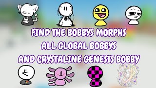 ROBLOX FIND THE BOBBYS MORPHS - All Global Bobbys + Crystaline Genesis Bobby