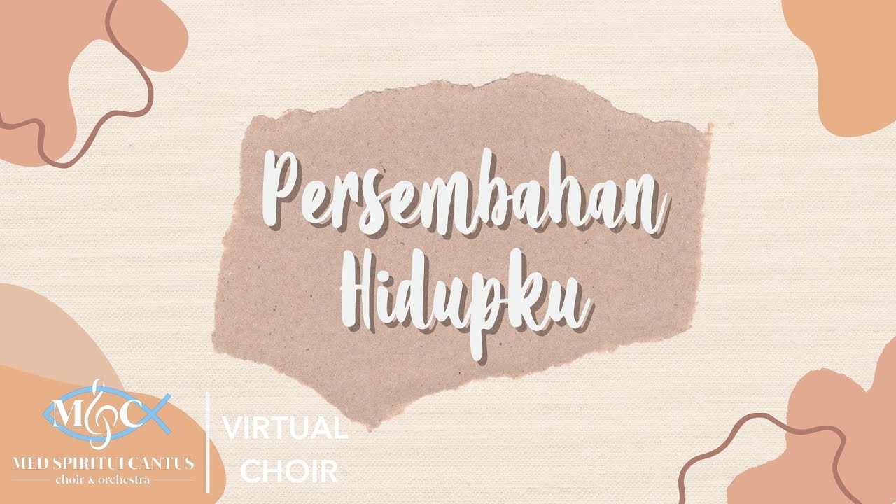 Persembahan Hidupku - Virtual Choir Med Spiritui Cantus (Cipt. Putut Pudyantoro; Arr. Nicholas Rio)