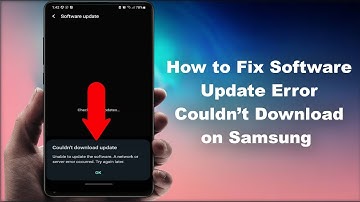 How to Fix Couldn’t Download Update Error on Samsung Phones
