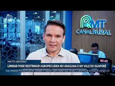 Mato Grosso: liminar pode restringir agropecuária no Araguaia e no Vale do Guaporé | Canal Rural