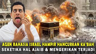 KUASA ALLAH❗ AGEN RAHASIA ISRAEL HAMPIR HANCURKAN KA'BAH, SEKETIKA HAL AJAIB TERJADI