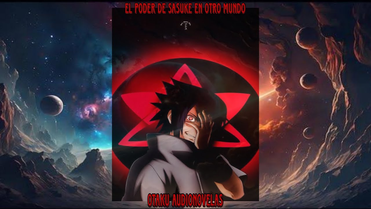 EL PODER DE SASUKE EN OTRO MUNDO CAPITULO 21 al 40