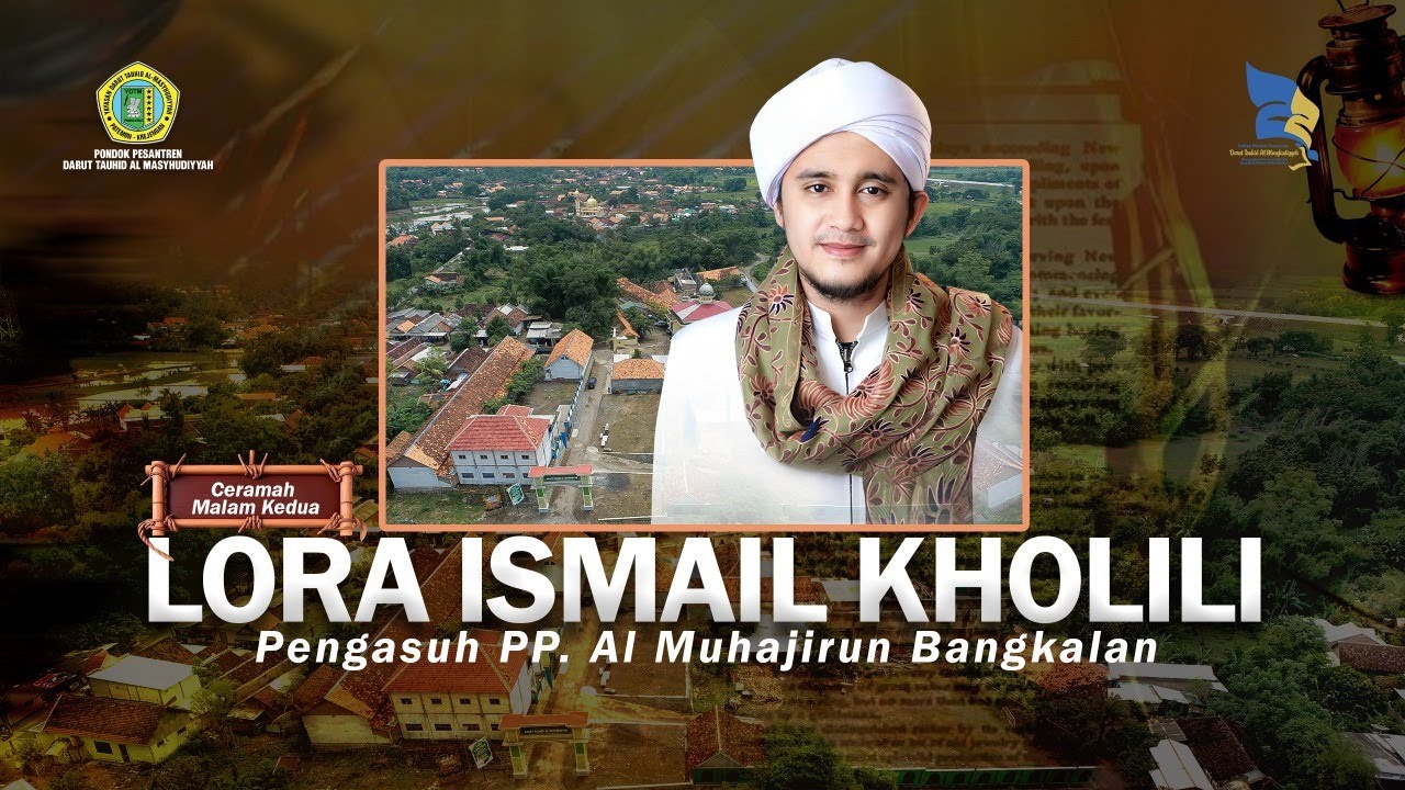 CERAMAH LORA ISMAIL KHOLILI. PENGASUH PP AL MUHAJIRUN BANGKALAN