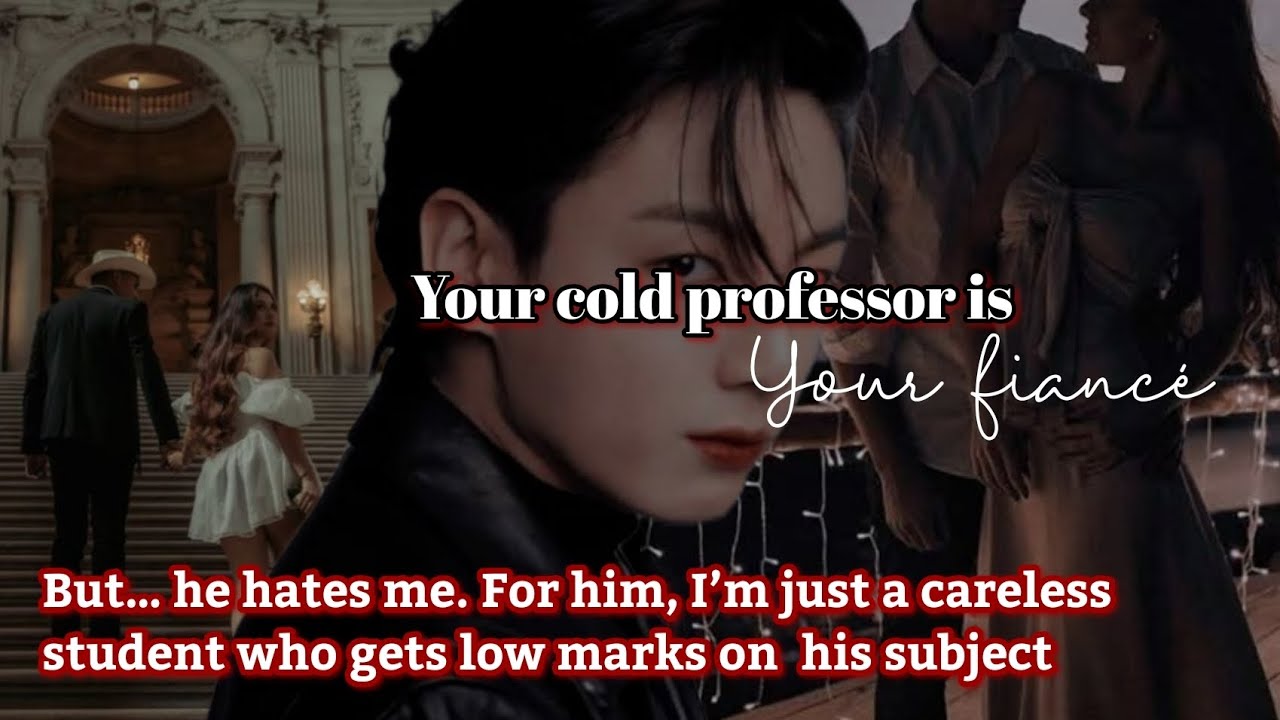 Your cold professor is your fiancé || jjk ff oneshot #btsff #jkff #jungkook #professorff