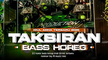 DJ TAKBIRAN IDUL ADHA TERBARU 2025 || VIBES BASS HOREG TJAP BEDIL