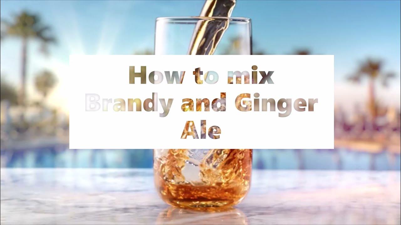 How to mix Brandy and Ginger Ale YouTube