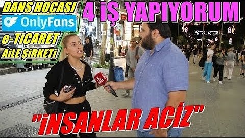 ONLY FANS Dahil; 4 İş Yapıyorum | Ekonomi İyi | Sokak Röportajları