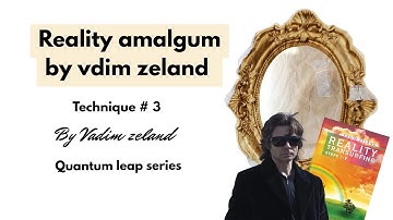 reality amalgam technique to shift your reality by vadim zeland  #vadimzeland #transurfing #loa