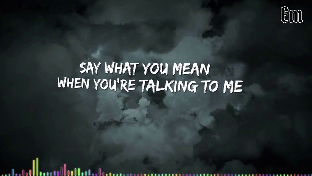 EM SAY WHAT YOU MEAN LYRIC VIDEO YouTube Em say what you mean lyric video youtube