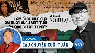 Làm gì để giúp cho âm nhạc VNCH một thời 'không bị tắt tiếng'? | VOA Tiếng Việt