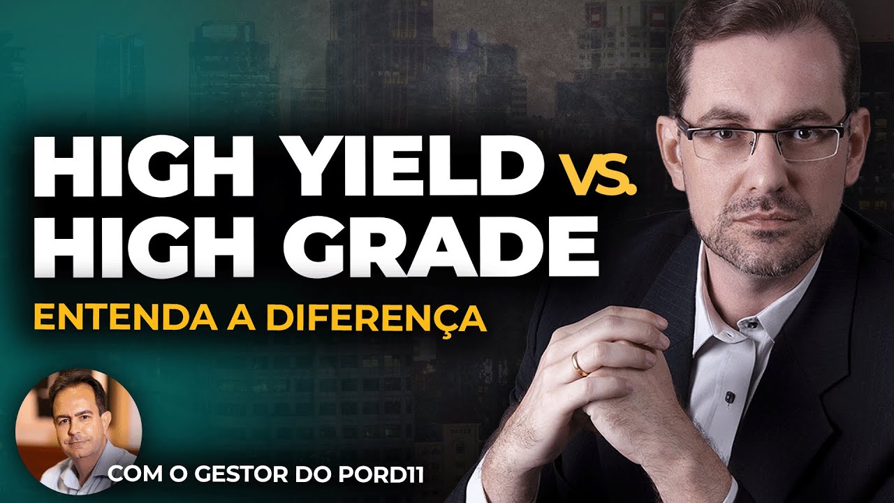 HIGH GRADE e HIGH YIELD: Entenda a diferença