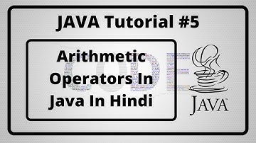 #5:- Arithmetic Operators In Java In Hindi | Java Tutorial In Hindi