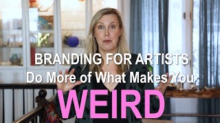 Artist Branding: Do More of What Makes You WEIRD