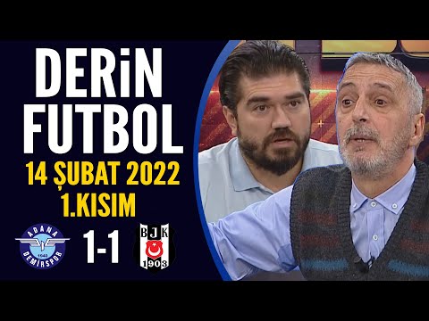 Derin Futbol 14 Şubat 2022 1.Kısım ( Adana Demirspor 1-1 Beşiktaş )