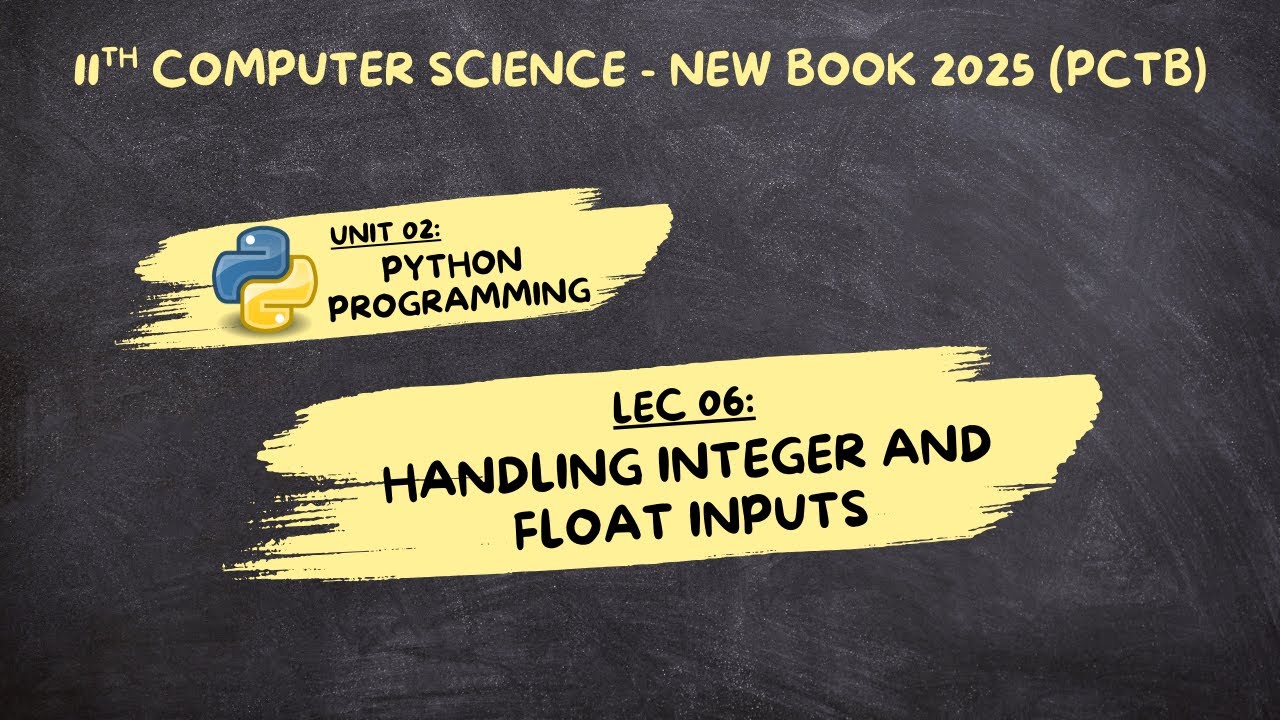 Lec 06 | Handling Integer & Float Inputs in Python | Chp 02 | 11 Computer Science | 2025 New (PCTB)