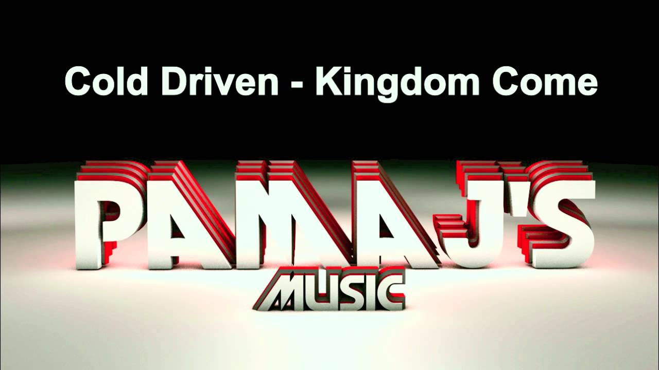 Cold Driven - Kingdom Come