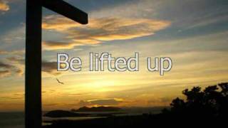Be lifted up chords