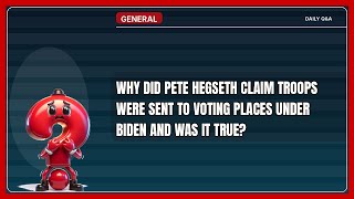 Did You Know Troops Were Sent to Voting Places Under Biden?