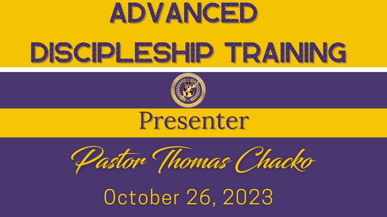 ADVANCED DISCIPLESHIP TRAINING || with Pastor Thomas Chacko || October ...