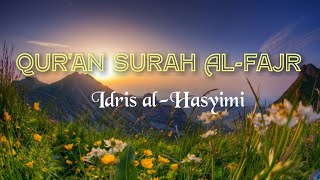 Murottal Qur'an Surah Al Fajr (qori:Idris Al Hasyimi)
