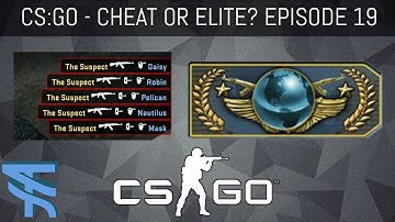 CSGO OVERWATCH - Cheat or Elite?  Episode 19