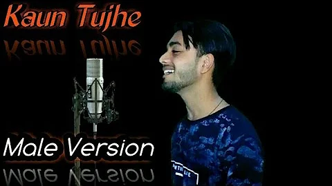 Kaun Tujhe | Male Version | Cover By Farhan Malik ...