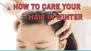 How to care your hair in winter 2018/ 8 ...