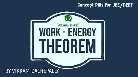 WORK-ENERGY THEOREM | Concept Pills | IIT/JEE/NEET | Vikram Dachepally | Pythagoras Academy
