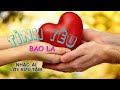 TÌNH YÊU BAO LA #cakhucmoi #nhachaymoingay