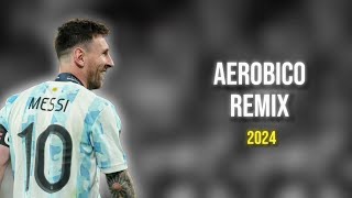 Lionel Messi ● AEROBICO REMIX | BHAVI × DUKI × MILO J × LIT KILLAH