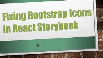 Fixing Bootstrap Icons in React Storybook