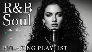 【R&amp;B Soul】Deep Chill Playlist – Smooth Vocals &amp; Soulful Grooves Relax • Study • Focus