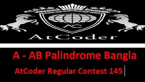 A - AB Palindrome  || (Bangla||বাংলা) || AtCoder Regular Contest 145#rionmahmud