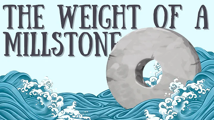 "The Weight of a Millstone" (Matthew 18)