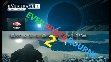 EVERSPACE 2 EA - REVIEW BEFORE FULL RELASE - BEFORE YOU BUY - COMPARISION WITH SPACEBOURNE 2
