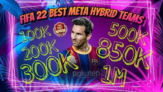 FIFA 22: BEST ULTIMATE META HYBRID TEAMS! FIFA 100K 200K 300K 500K 850K 1M SQUAD BUILDER