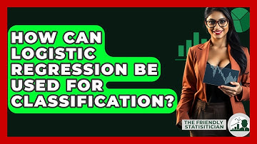 How Can Logistic Regression Be Used For Classification? - The Friendly Statistician