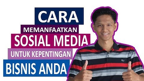 Bagaimana cara Anda memanfaatkan media sosial untuk bisnis Anda?