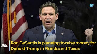 Ron DeSantis is planning to raise money for Donald Trump in Florida and Texas