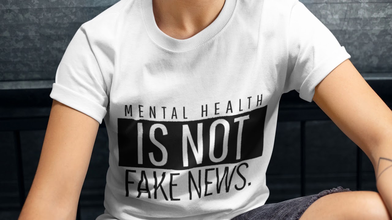 Mental Health Is Not Fake News.
