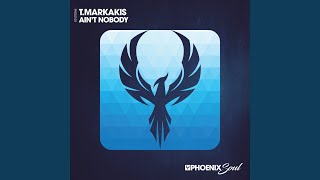 Ain't Nobody - T.Markakis
