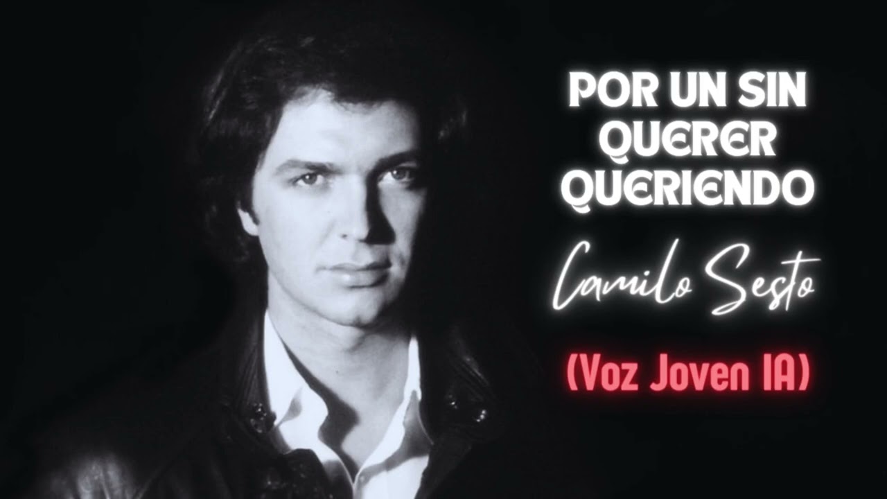 Camilo Sesto - Por Un Sin Querer Queriendo (VOZ JOVEN - COVER AI)