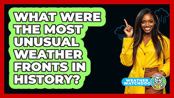 What Were The Most Unusual Weather Fronts In History? - Weather Watchdog