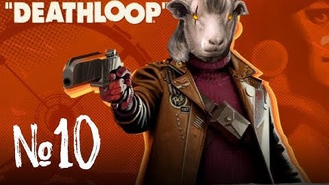 [DL#10] Deathloop Let