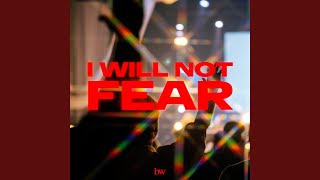 I Will Not Fear - Bridge Worship & Tyler Roberts